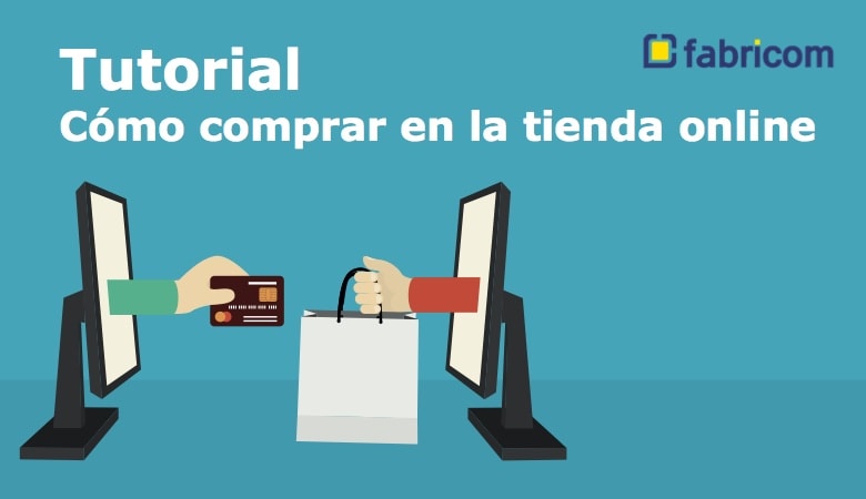 Cómo comprar en la tienda online de fabricom